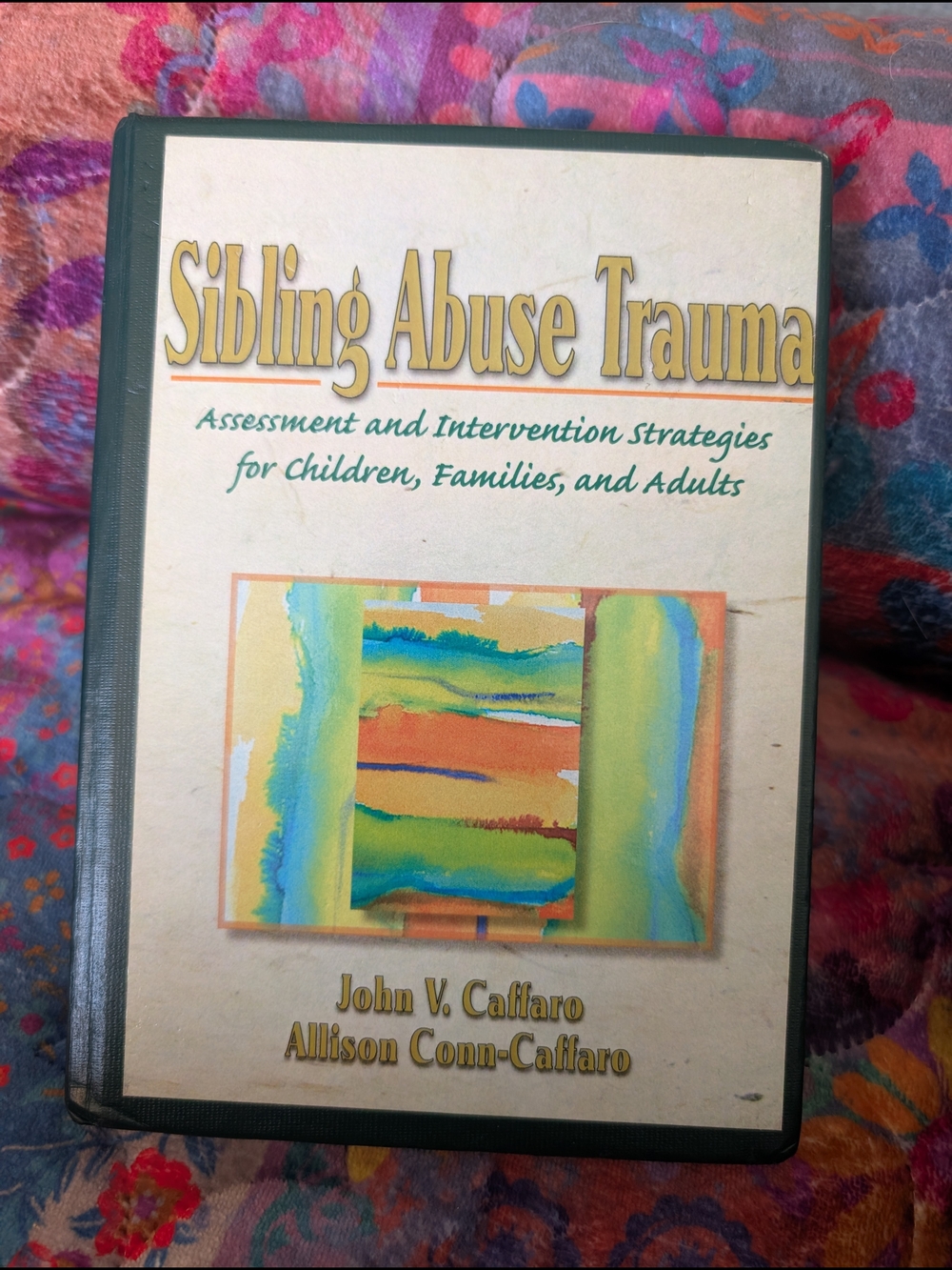 Textbook: Sibling Abuse Trauma (Caffaro and Conn-Caffaro, 1998)